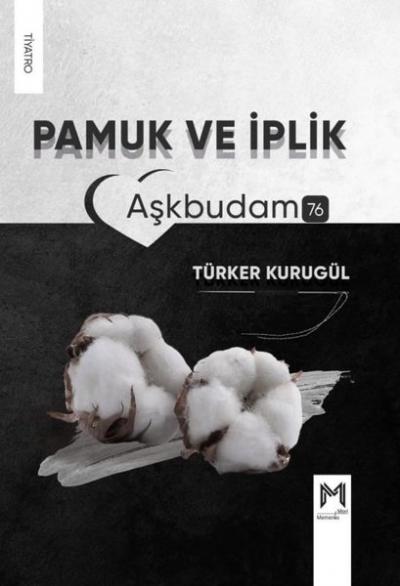 Pamuk ve İplik - Aşkbudam 76 Türker Kurugül
