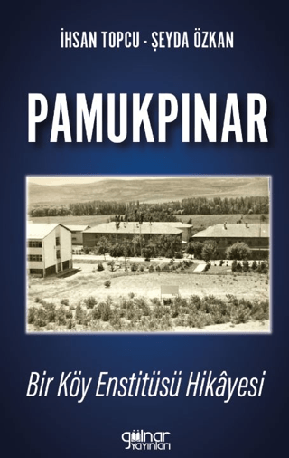 Pamukpınar Bir Köy Enstitüsü Hikayesi