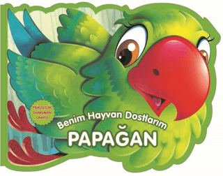 Papağan - Benim Hayvan Dostlarım (Ciltli) Kolektif