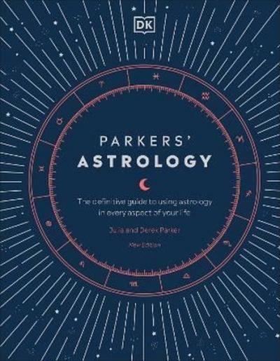 Parkers' Astrology : The Definitive Guide to Using Astrology in Every Aspect of Your Life (Ciltli)