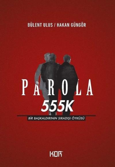 Parola 555K: Bir Başkaldırının Sıradışı Öyküsü