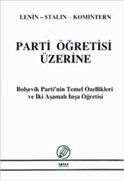Parti Öğretisi Üzerine - Bolşevik Partinin Temel Özellikleri ve İki Aş