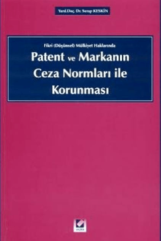 Patent ve Markanın Ceza Normları ile Korunması