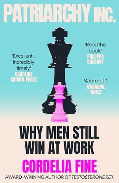 Patriarchy Inc Cordelia Fine