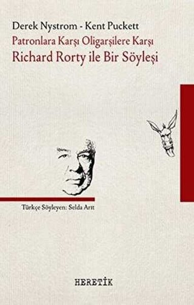 Patronlara Karşı Oligarşilere Karşı:  Richard Rorty ile Bir Söyleşi