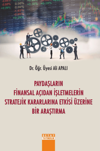 Paydaşların Finansal Açıdan İşletmelerin Stratejik Kararlarına Etkisi Üzerine Bir Araştırma