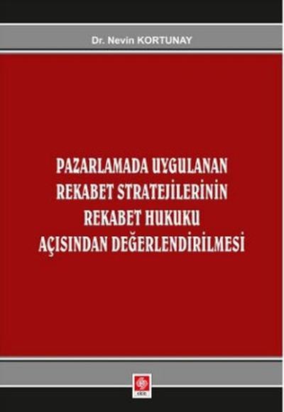 Pazarlamada Uygulanan Rekabet Stratejilerinin Rekabet Hukuku Açısından Değerlendirilmesi