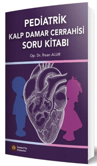 Pediatrik Kalp Damar Cerrahisi Soru Kitabı