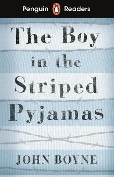 Penguin Readers Level 4: The Boy in Striped Pyjamas John Boyne