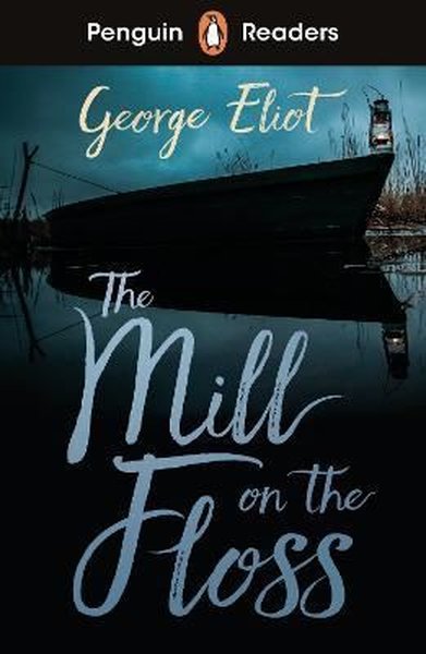 Penguin Readers Level 4: The Mill on the Floss George Eliot