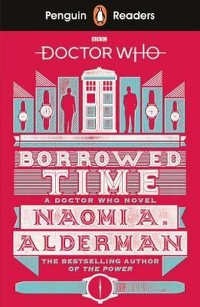 Penguin Readers Level 5: Doctor Who: Borrowed Time Naomi Alderman