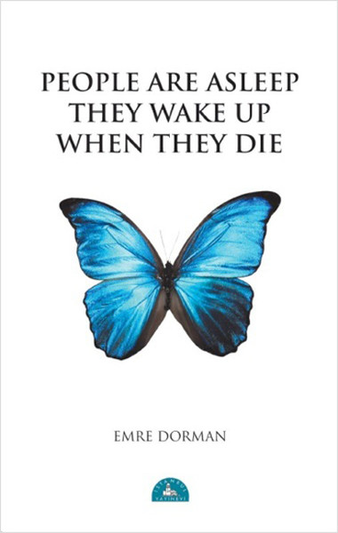 People Are Asleep They Wake Up When They Die Emre Dorman