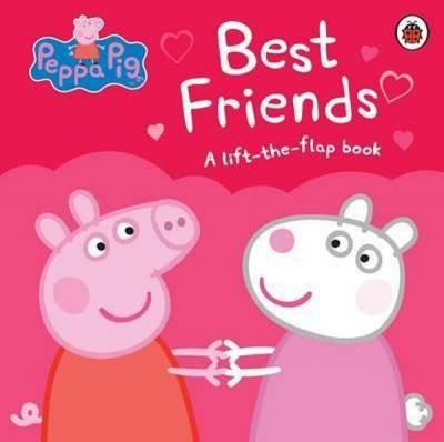 Peppa Pig: Best Friends: A Lift-the-Flap Book  (Ciltli)