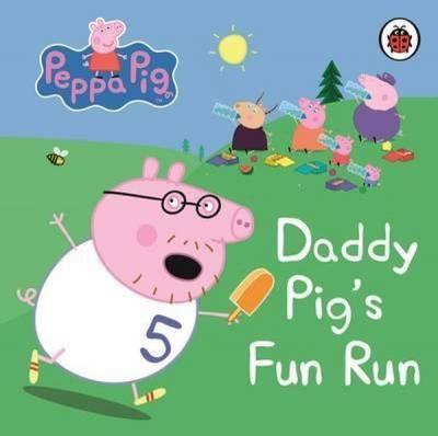 Peppa Pig: Daddy Pig's Fun Run: My First Storybook (Ciltli)