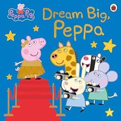 Peppa Pig: Dream Big, Peppa! Peppa Pig