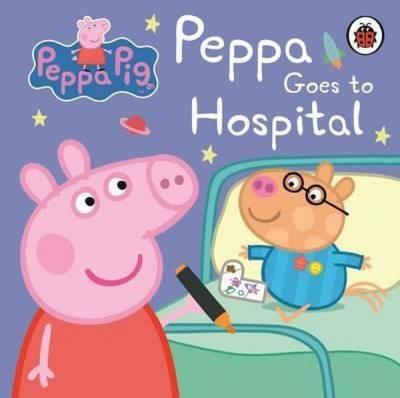 Peppa Pig: Peppa Goes to Hospital: My First Storybook (Ciltli)