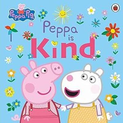 Peppa Pig: Peppa Is Kind Peppa Pig