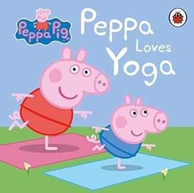 Peppa Pig: Peppa Loves Yoga (Ciltli)