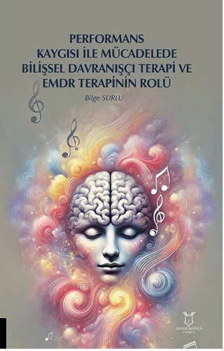 Performans Kaygısı ile Mücadelede Bilişsel Davranışçı Terapi ve EMDR Terapinin Rolü