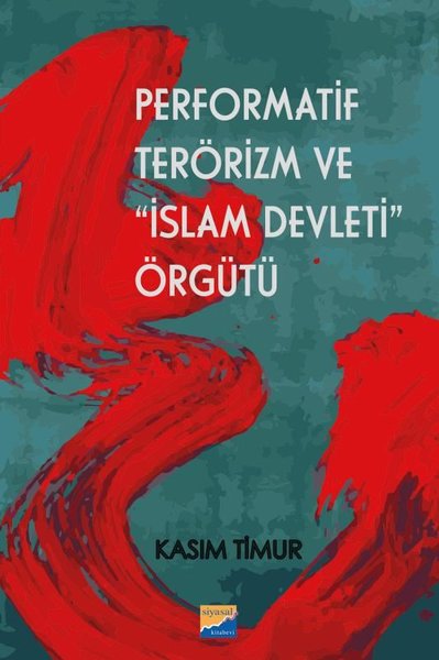 Performatif Terörizm ve İslam Devleti Örgütü Kasım Timur