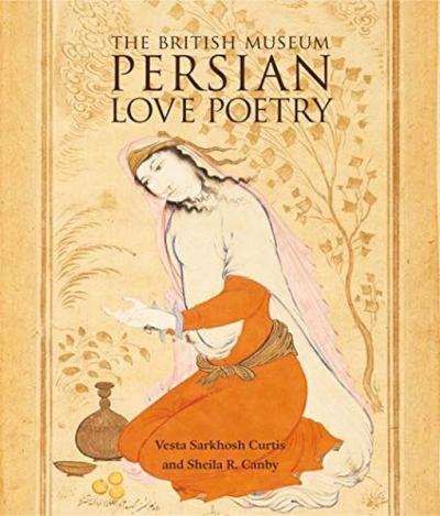 Persian Love Poetry Vesta Sarkhosh Curtis
