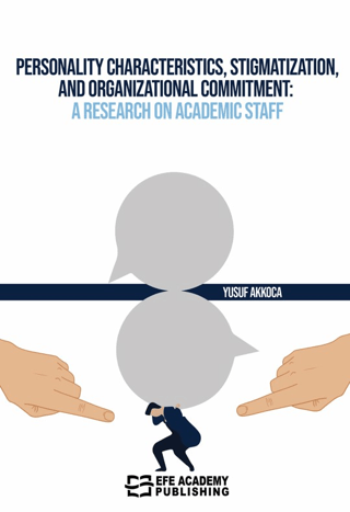 Personality Characteristics, Stigmatization, and Organizational Commitment: A Research on Academic Staff