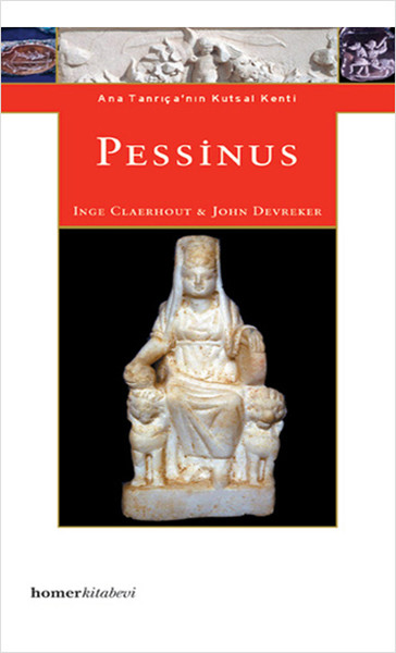 Pessinus - Ana Tanrıçanını Kutsal Kenti %22 indirimli John Devreker