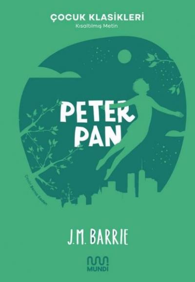 Peter Pan - Çocuk Klasikleri - Kısaltılmış Metin J. M. Barrie