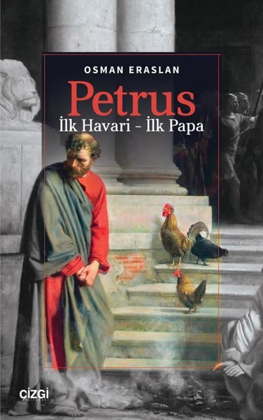Petrus: İlk Havari - İlk Papa Osman Eraslan