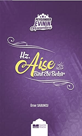 Peygamber Evinin Hanımları - Hz. Aişe Bint Ebi Bekir