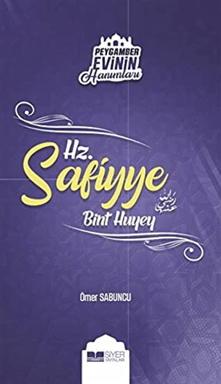 Peygamber Evinin Hanımları - Hz Safiyye Bint Huyey