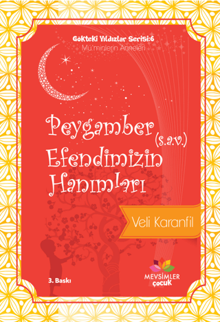 Peygamber (s.a.v) Efendimizin Hanımları - Gökteki Yıldızlar Serisi:6 / Mü'minlerin Anneleri
