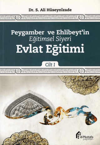 Peygamber ve Ehlibeyt'in Eğitimsel Siyeri Cilt 1 : Evlat Eğitimi