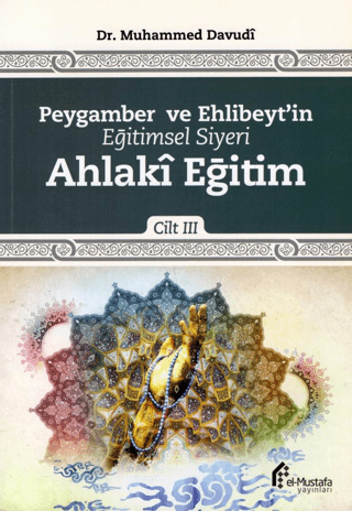 Peygamber ve Ehlibeyt'in Eğitimsel Siyeri Cilt 3 : Ahlaki Eğitim