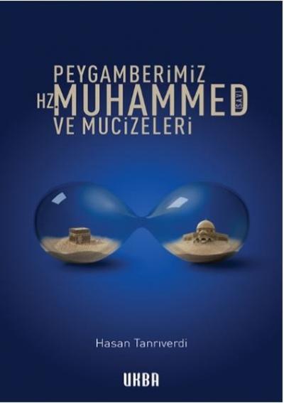 Peygamberimiz Hz. Muhammed (s.a.v.) ve Mucizeleri Hasan Tanrıverdi