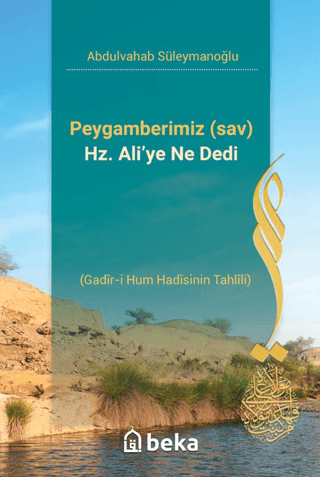 Peygamberimiz s.a.v Hz. Ali’ye Ne Dedi- Gadir-i Hum Hadisinin Tahlili