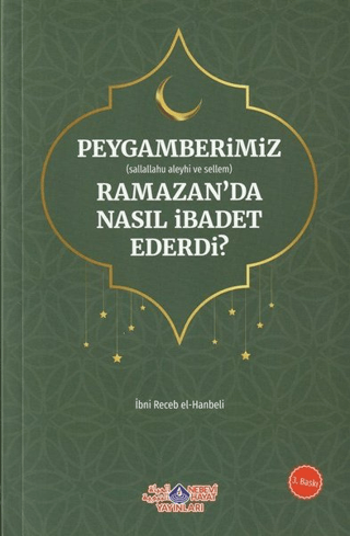 Peygamberimiz (s.a.v.) Ramazan’da Nasıl İbadet Ederdi?