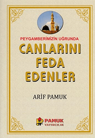Peygamberimiz Uğrunda Canlarını Feda Edenler (Pamuk-257)