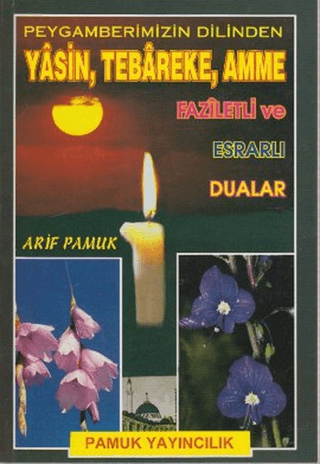 Peygamberimizin Dilinden Yasin, Tebareke, Amme Faziletli ve Esrarlı Dualar (Yas-023)