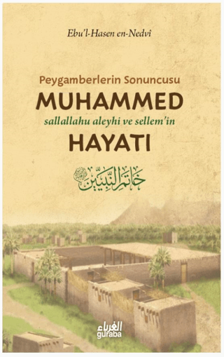 Peygamberlerin Sonuncusu Muhammed (sav) Hayatı