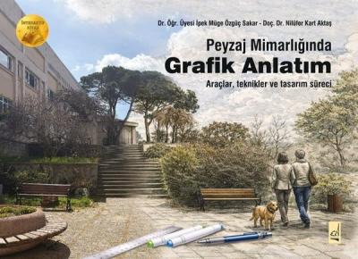 Peyzaj Mimarlığında Grafik Anlatım - Araçlar Teknikler ve Tasarım Süreci