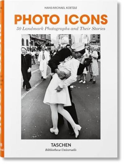 Photo Icons 50 Landmark Photographs and Their Stories (Ciltli)