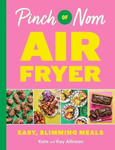 Pinch of Nom Air Fryer: Easy Slimming Meals