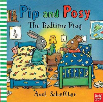 Pip and Posy: The Bedtime Frog Camilla Reid