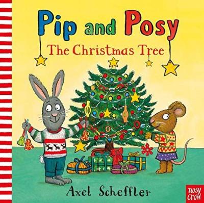 Pip and Posy: The Christmas Tree Camilla Reid