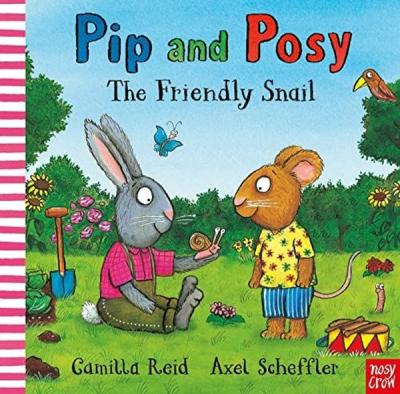 Pip and Posy: The Friendly Snail Camilla Reid