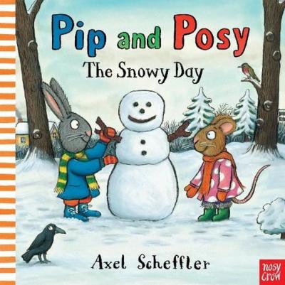 Pip and Posy: The Snowy Day Axel Scheffler