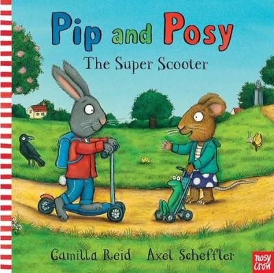 Pip and Posy: The Super Scooter Camilla Reid