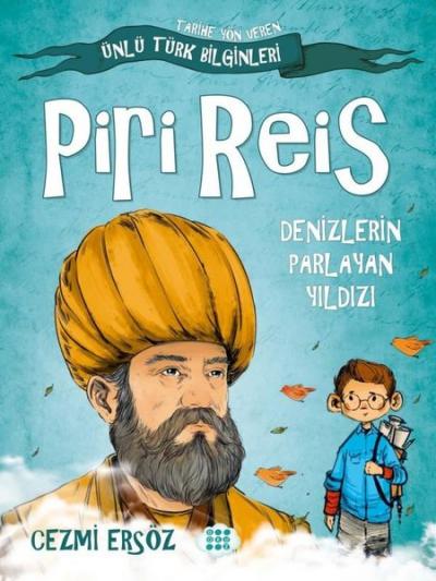 Piri Reis: Denizlerin Parlayan Yıldızı - Tarihe Yön Veren Ünlü Türk Bilginleri