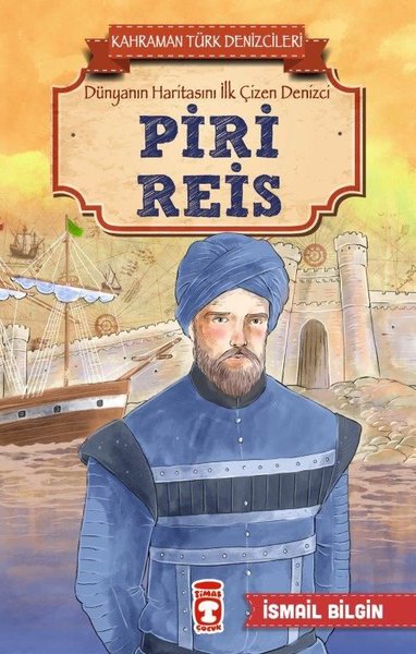 Piri Reis - Kahraman Türk Denizcileri İsmail Bilgin